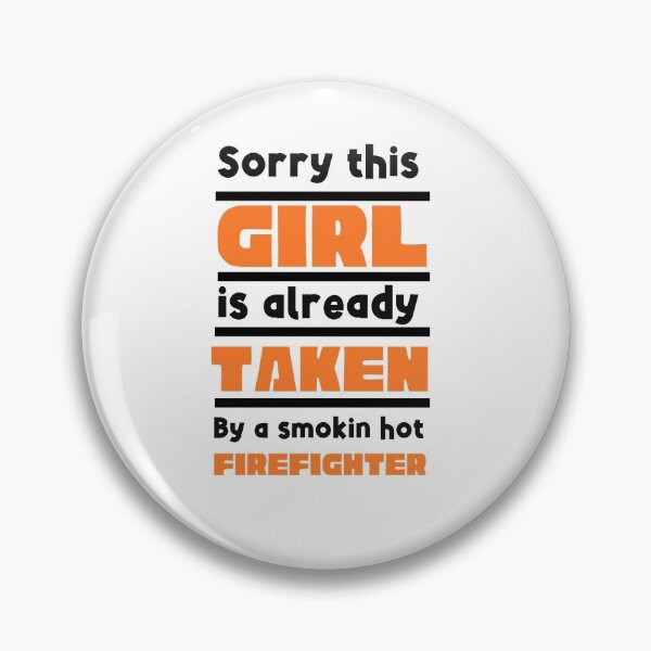 Item preview, Sorry This Girl Is Already Taken By A Firefighter designed and sold by SportyDogShop.