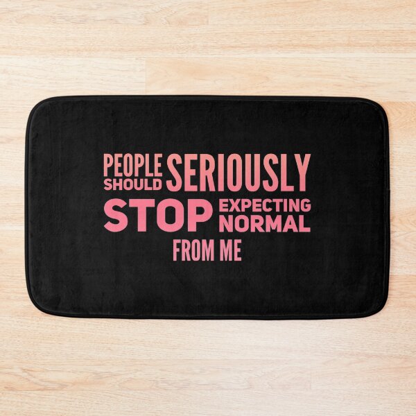 Item preview, People Should Seriously Stop Expecting Normal From Me designed and sold by suver.