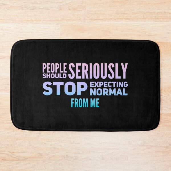 Item preview, People Should Seriously Stop Expecting Normal From Me designed and sold by suver.