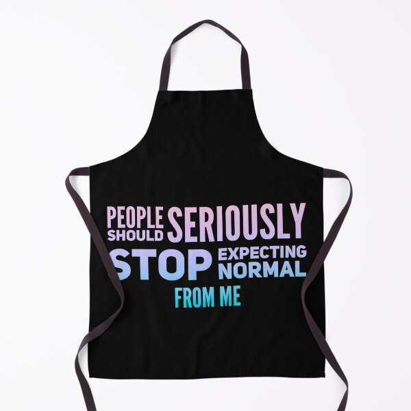 Item preview, People Should Seriously Stop Expecting Normal From Me designed and sold by suver.
