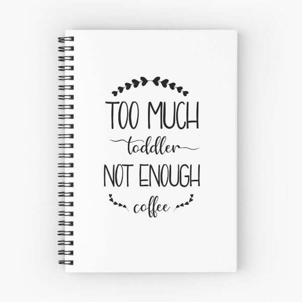 Item preview, Too much toddler not enough coffee designed and sold by Terelaska.