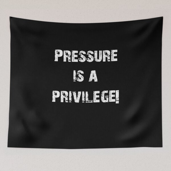 Item preview, PRESSURE IS A PRIVILEGE! designed and sold by Oberlaender.