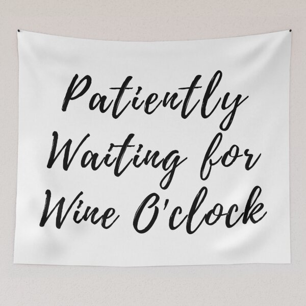 Item preview, Patiently Waiting for Wine O'clock designed and sold by akaiawa.