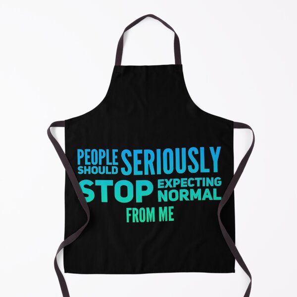 Item preview, People Should Seriously Stop Expecting Normal From Me designed and sold by suver.