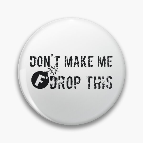 Item preview, Don't Make Me Drop this F Bomb designed and sold by RedYolk.
