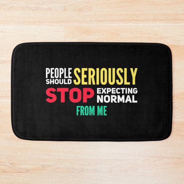 Item preview, People Should Seriously Stop Expecting Normal From Me designed and sold by suver.