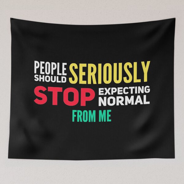 Item preview, People Should Seriously Stop Expecting Normal From Me designed and sold by suver.
