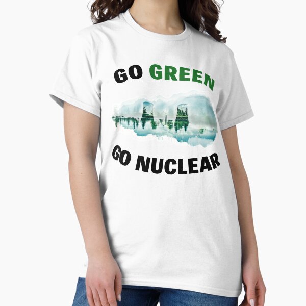 Artikel-Vorschau von Gehen Sie grün, gehen Sie nuklear – unterstützen Sie Kernspaltung, erneuerbare und saubere Energie!, designt und verkauft von StockedUp.