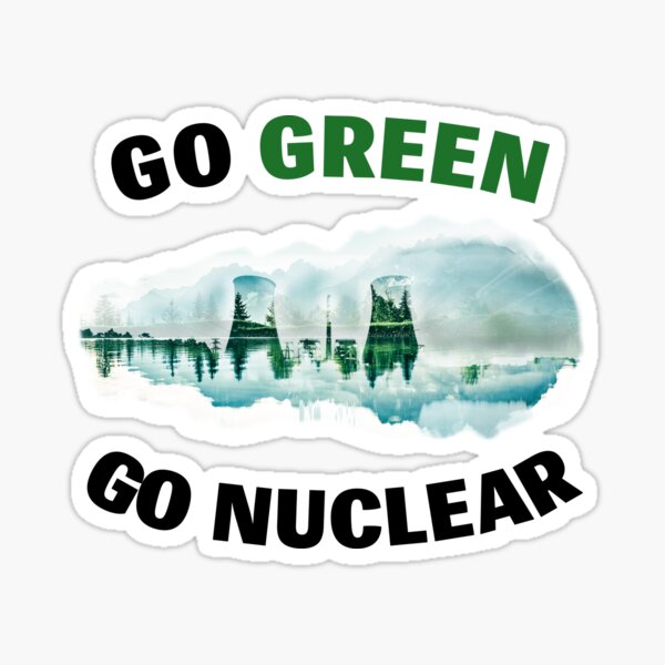 Item preview, Go Green, Go Nuclear - Support Fission, Renewable & Clean Energy! designed and sold by StockedUp.