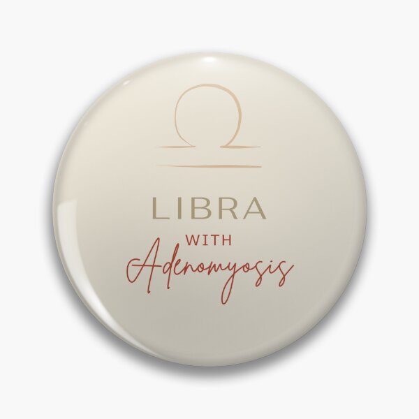 Item preview, LIBRA WITH ADENOMYOSIS - Chronic Illness Awareness  designed and sold by endoemmm.