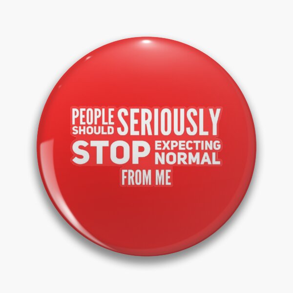 Item preview, People Should Seriously Stop Expecting Normal From Me designed and sold by suver.