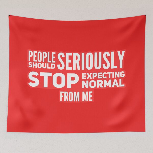 Item preview, People Should Seriously Stop Expecting Normal From Me designed and sold by suver.