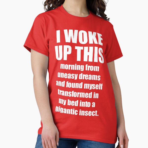 I WOKE UP THIS morning to discover... Classic T-Shirt