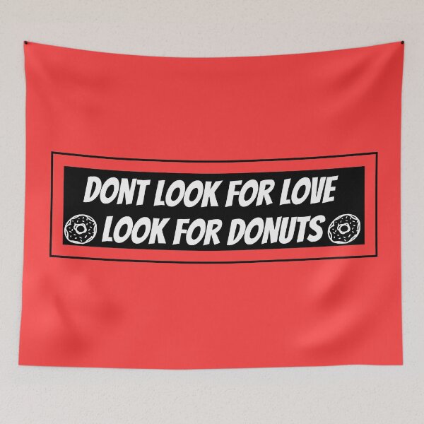 Item preview, Don't Look For Love Look For Donuts designed and sold by Zaibo.