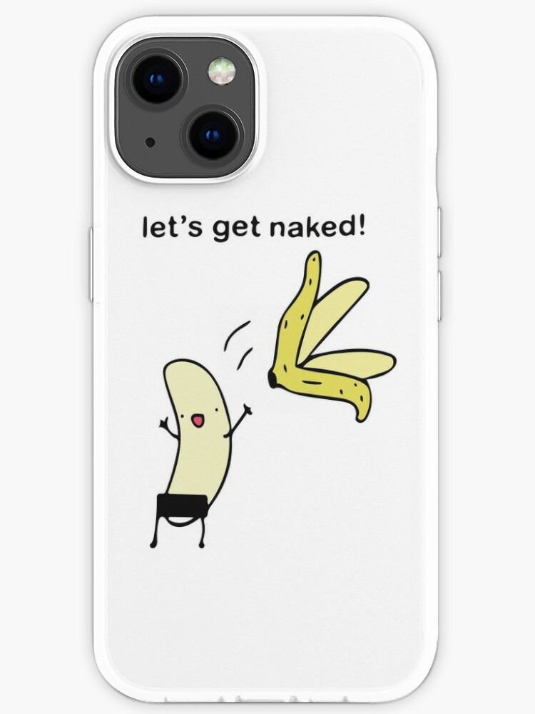 Let S Get Naked Banana Undressing Iphone Case By Itsmyparty Redbubble