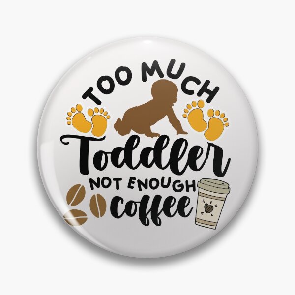 Item preview, Too much toddler not enough coffee designed and sold by dogcuddleralert.