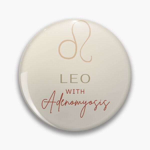 Item preview, LEO WITH ADENOMYOSIS - Chronic Illness Awareness designed and sold by endoemmm.