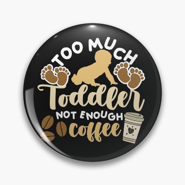 Item preview, Too much toddler not enough coffee designed and sold by dogcuddleralert.
