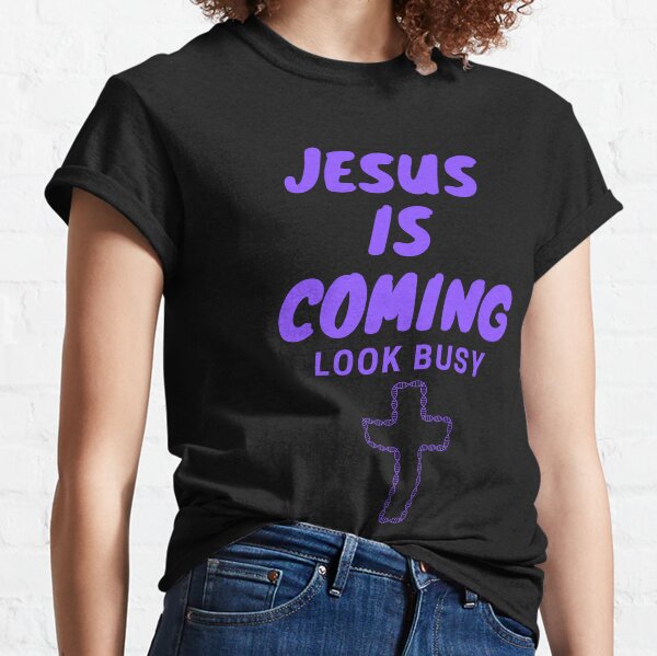 jesus is coming t shirt