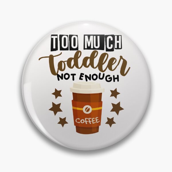 Item preview, Too much toddler not enough coffee designed and sold by dogcuddleralert.