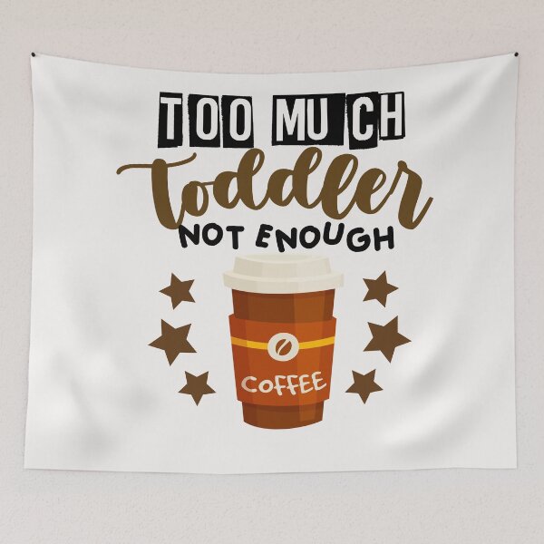Item preview, Too much toddler not enough coffee designed and sold by dogcuddleralert.