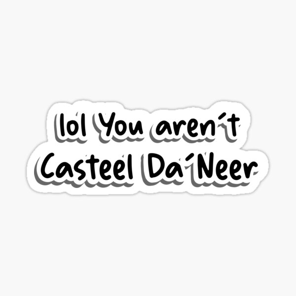 Item preview, Lol you aren’t Casteel Da’neer designed and sold by Jennypenny001.