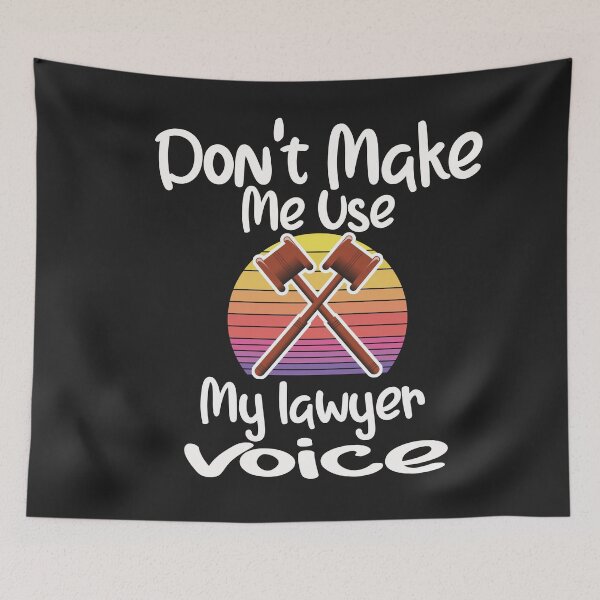 Item preview, Lawyer Don't Make Me Use My lawyer Voice & sarcasm funny quote designed and sold by unique things.