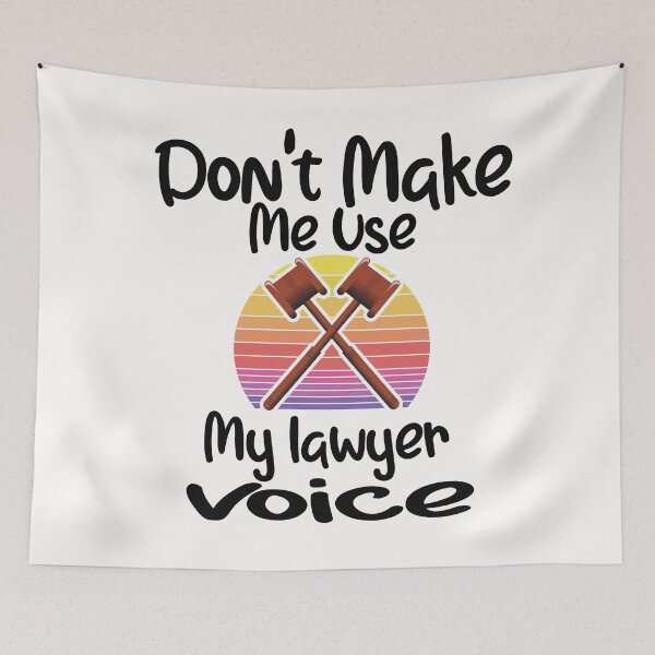 Item preview,  Lawyer Don't Make Me Use My lawyer Voice & sarcasm funny quote designed and sold by unique things.