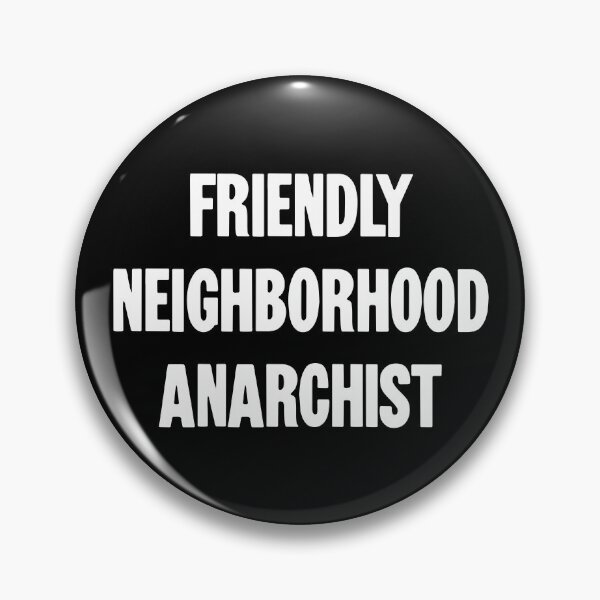 Item preview, Friendly Neighborhood Anarchist designed and sold by Good-Looking Corpse.