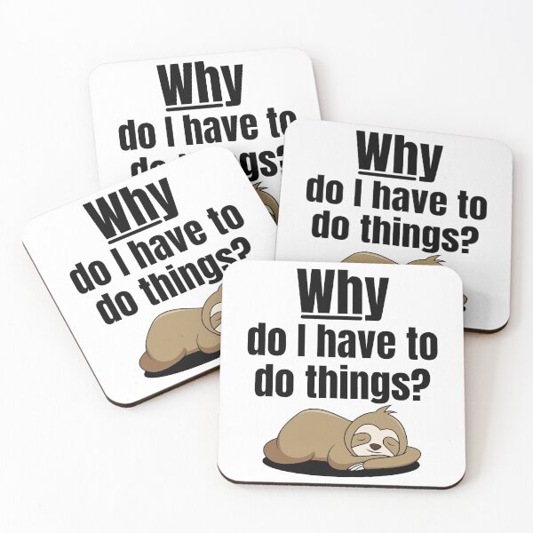 Item preview, Funny Lazy Sloth, Why Do I Have To Do Things? designed and sold by WhimsicaliTee.