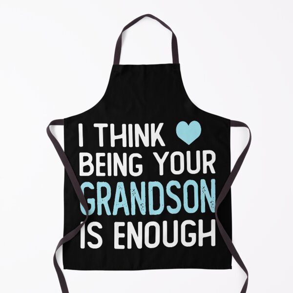 Item preview, I Think Being Your grandson Is Enough funny grandson gifts designed and sold by alaechamlal.
