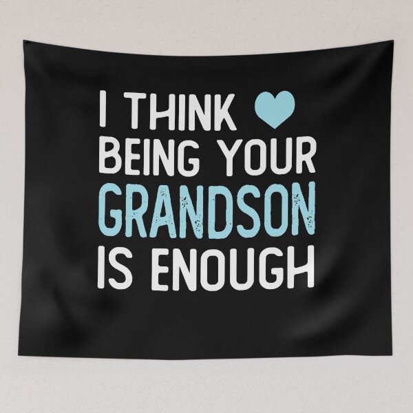 Item preview, I Think Being Your grandson Is Enough funny grandson gifts designed and sold by alaechamlal.