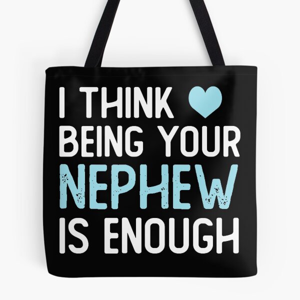 Item preview, I Think Being Your nephew Is Enough funny nephew gifts designed and sold by alaechamlal.