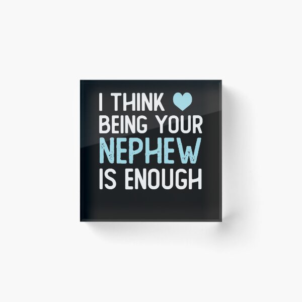 Item preview, I Think Being Your nephew Is Enough funny nephew gifts designed and sold by alaechamlal.