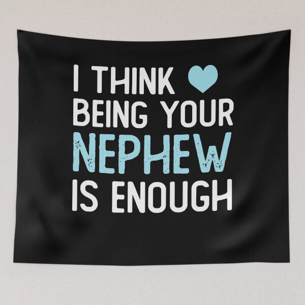 Item preview, I Think Being Your nephew Is Enough funny nephew gifts designed and sold by alaechamlal.