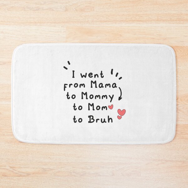Item preview, i went from mama to mommy to mom to bruh designed and sold by MR20.