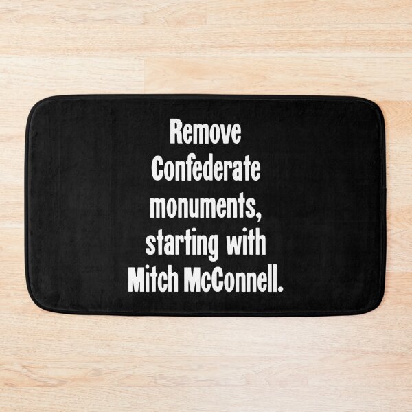 Item preview, Remove Confederate Monuments, Starting With Mitch McConnell designed and sold by Good-Looking Corpse.