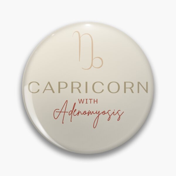 Item preview, CAPRICORN WITH ADENOMYOSIS - Chronic Illness Awareness designed and sold by endoemmm.