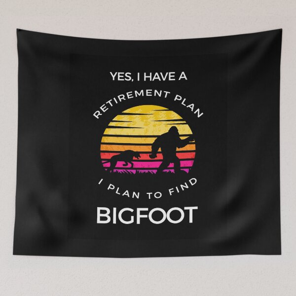 Item preview,  Retirement plan to find bigfoot  designed and sold by Habituzz Brand.