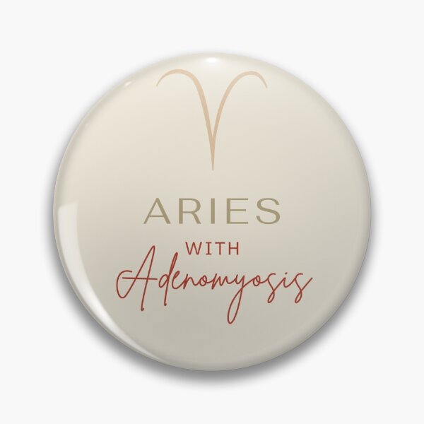 Item preview, ARIES WITH ADENOMYOSIS - Chronic Illness Awareness  designed and sold by endoemmm.