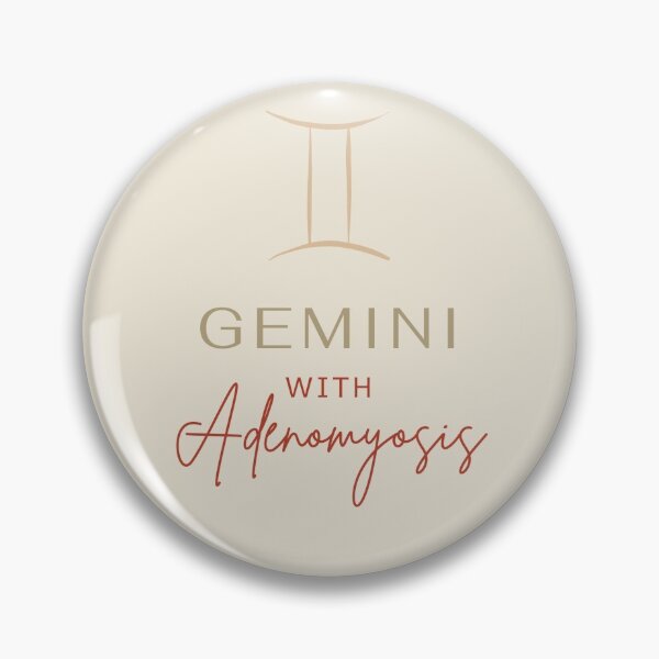 Item preview, GEMINI WITH ADENOMYOSIS - Chronic Illness Awareness designed and sold by endoemmm.