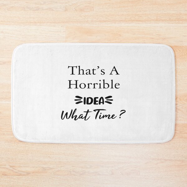 Item preview, That's A Horrible Idea What Time, funny idea, Gift Mom, Gift family, good idea designed and sold by youssef92.