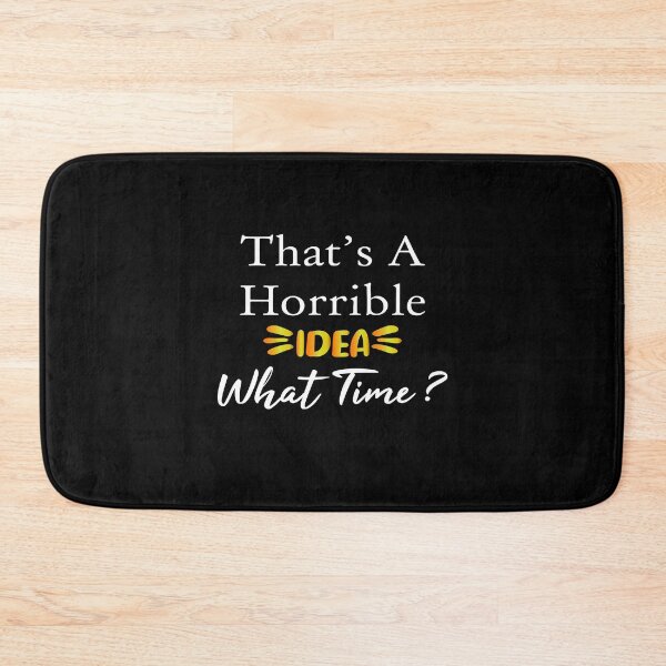Item preview, That's A Horrible Idea What Time, funny idea, Gift Mom, Gift family, good idea designed and sold by youssef92.
