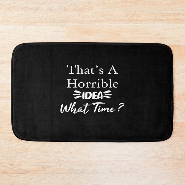 Item preview, That's A Horrible Idea What Time, funny idea, Gift Mom, Gift family, good idea designed and sold by youssef92.