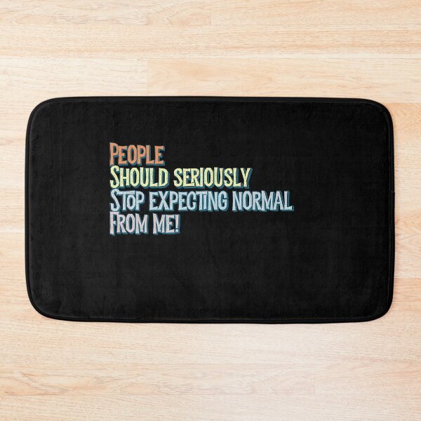 Item preview, People should seriously stop expecting normal from me designed and sold by PincGeneral.