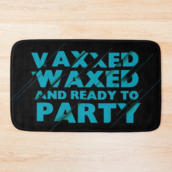 Item preview, Vaxxed, Waxed And Ready To Party! designed and sold by crazycollective.