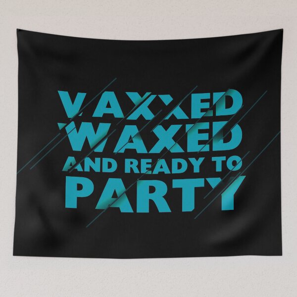 Item preview, Vaxxed, Waxed And Ready To Party! designed and sold by crazycollective.