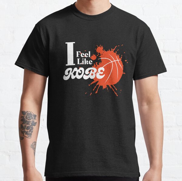 I Feel Like Kobe Classic T-Shirt
