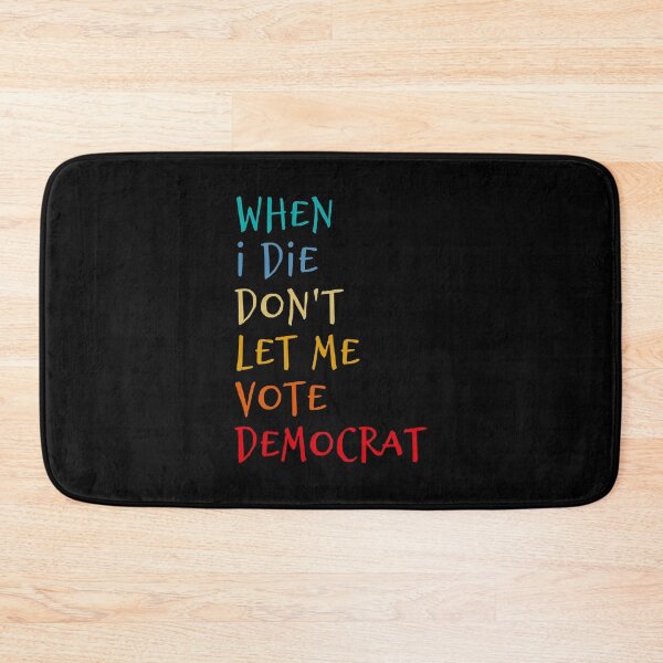 Item preview, When i die don't let me vote democrat  designed and sold by thegoodplan.