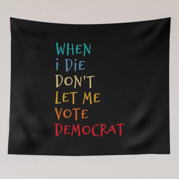 Item preview, When i die don't let me vote democrat  designed and sold by thegoodplan.